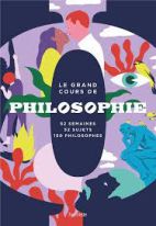 Le grand cours de Philosophie - 52 semaines, 52 sujets, 150 philosophes