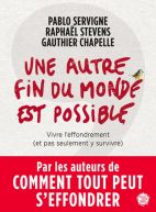 Une autre fin du monde est possible - Vivre l'effondrement (et pas seulement y survivre)