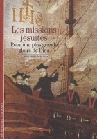 Les missions jésuites - Pour une plus grande gloire de Dieu