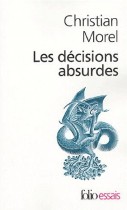 Les décisions absurdes - Sociologie des erreurs radicales et persistantes 