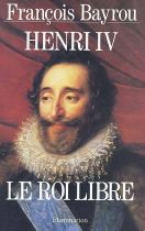 Henri IV, le roi libre 