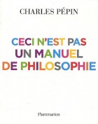 Ceci n'est pas un manuel de philosophie