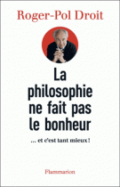 La Philosophie ne fait pas le bonheur: ...et c'est tant mieux