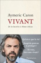 Vivant - De la bactérie à Homo ethicus 