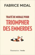 Traité de morale pour triompher des emmerdes 