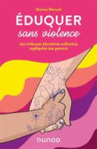 Eduquer sans violence - Les violences éducatives ordinaires expliquées aux parents