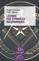 Lexique des symboles maçonniques: « Que sais-je ? » n° 3979