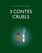 3 contes cruels 