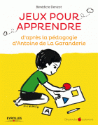 Jeux pour apprendre : D'après la pédagogie d'Antoine de la Garanderie