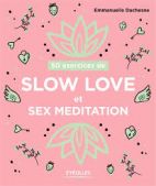 50 exercices de slow love et sex meditation 