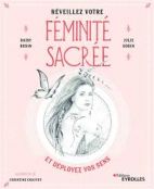 Réveillez votre féminité sacrée - Et déployez vos sens