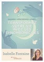 Transformez votre vie avec les synchronicités - Hasards, coïncidences, signes...