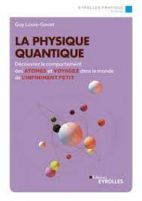 La physique quantique - Découvrez le comportement des atomes et voyagez dans le monde de l'infiniment petit 