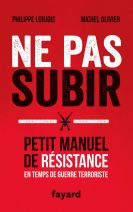 Ne pas subir: Petit manuel de résistance en temps de guerre terroriste 