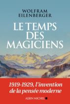 Le temps des magiciens - 1919-1929, l'invention de la pensée moderne