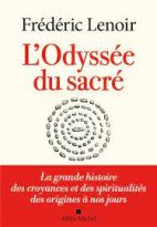 L'Odyssée du sacré - La grande histoire des croyances et des spiritualités des origines à nos jours 