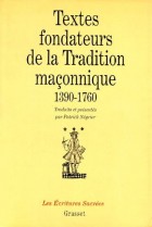 TEXTES FONDATEURS DE LA TRADITION MACONNIQUE 1390-1760. Introduction à la pensée de la franc-maçonnerie primitive 