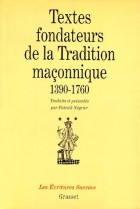 TEXTES FONDATEURS DE LA TRADITION MACONNIQUE 1390-1760. Introduction à la pensée de la franc-maçonnerie primitive