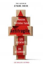 Antifragile: Les bienfaits du désordre