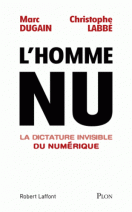 L'homme nu. La dictature invisible du numérique 