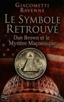 Le symbole retrouvé - Dan Brown et le mystère maçonnique 