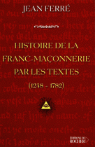 Histoire de la franc-maçonnerie par les textes : 1248-1782