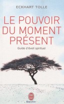 Le pouvoir du moment présent - Guide d'éveil spirituel