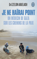 Je ne haïrai point - Un médecin de Gaza sur les chemins de la paix 