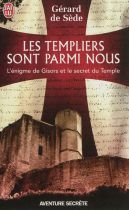 Les Templiers sont parmi nous ou L'énigme de Gisors 