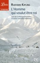 L'homme qui voulut être roi - Suivi de La marque de la Bête et autres nouvelles indiennes