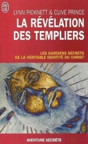 La révélation des Templiers: Les gardiens secrets de la véritable identité du Christ 