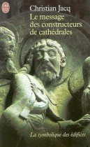 Le message des constructeurs des cathédrales - La symbolique des édifices