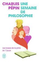 Une semaine de philosophie - Les bases de la philo en 7 jours 