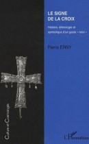 Le signe de la croix - Histoire, ethnologie et symbolique d'un geste "total" 