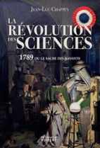 La révolution des sciences - 1789 ou le sacre des savants