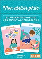 Mon atelier philo. 30 concepts pour initier son enfant à la philosophie 