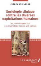 Sociologie clinique contre les diverses exploitations - Pour une introduction à la psychologie sociale anti-libérale