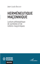 Herméneutique maçonnique - Lectures philosophiques de symboles et de notions maçonniques 