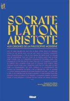 Socrate, Platon et Aristote Aux origines de la philosophie moderne 