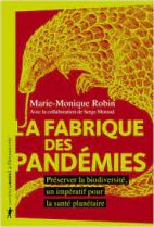 La fabrique des pandémies - Préserver la biodiversité, un impératif pour la santé planétaire 