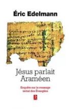 Jésus parlait Araméen - A la recherche de l'enseignement originel