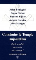 Construire le Temple aujourd'hui - Quelle actualité, quels outils, quel message ? 