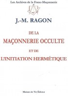 De la maçonnerie occulte et de l'initiation hermétique