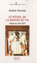 Le rituel de la maison de vie - Papyrus Salt 825 