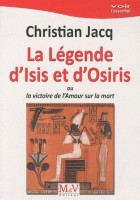 La Légende d'Isis et d'Osiris, ou la victoire de l'Amour sur la mort