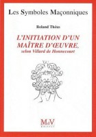 53. L'initiation d'un maître d'oeuvre - Selon Villard de Honnecourt (XIIIe siècle)