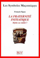 23. La fraternité initiatique : mythe ou réalité ?