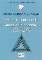 Manuel interprétatif du symbolisme maçonnique - 1er degré maçonnique - Grade d'apprenti 