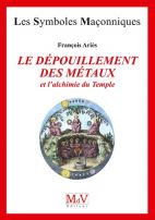 24.Le dépouillement des métaux et l'alchimie du Temple 