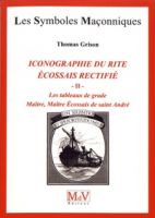 Iconographie du rite écossais rectifié - Tome 2, Les tableaux de grade : Maître, Maître Ecossais de Saint-André